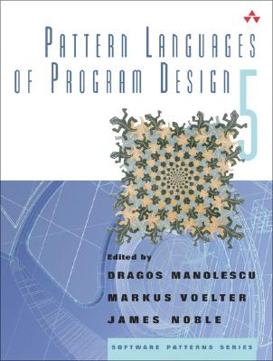 Pattern Languages of Program Design 5 - Manolescu, Dragos, and Voelter, Markus, and Noble, James