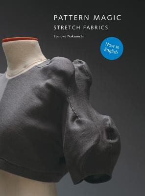 Pattern Magic: Stretch Fabrics - Nakamichi, Tomoko