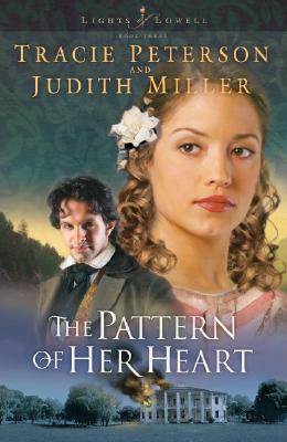 Pattern of Her Heart - Peterson, Tracie, and Miller, Judith