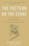 Pattern on the Stone: The Simple Ideas That Make Computers Work (Revised)