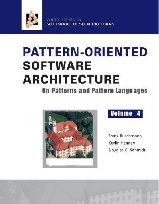 Pattern-Oriented Software Architecture: On Patterns and Pattern Languages - Buschmann, Frank, and Henney, Kevin, and Schmidt, Douglas C