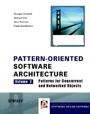 Pattern-Oriented Software Architecture, Patterns for Concurrent and Networked Objects - Schmidt, Douglas C, and Stal, Michael, and Rohnert, Hans