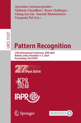 Pattern Recognition: 27th International Conference, ICPR 2024, Kolkata, India, December 1-5, 2024, Proceedings, Part XXVII - Antonacopoulos, Apostolos (Editor), and Chaudhuri, Subhasis (Editor), and Chellappa, Rama (Editor)