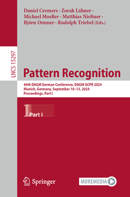 Pattern Recognition: 46th DAGM German Conference, DAGM GCPR 2024, Munich, Germany, September 10-13, 2024, Proceedings, Part I - Cremers, Daniel (Editor), and Lhner, Zorah (Editor), and Moeller, Michael (Editor)