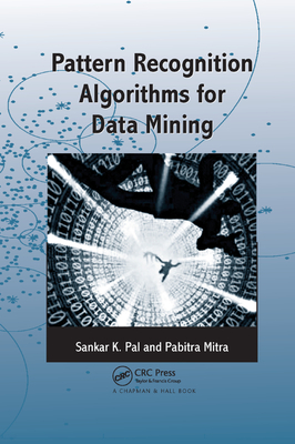 Pattern Recognition Algorithms for Data Mining - Pal, Sankar K., and Mitra, Pabitra