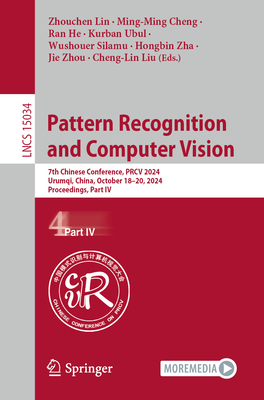 Pattern Recognition and Computer Vision: 7th Chinese Conference, PRCV 2024, Urumqi, China, October 18-20, 2024, Proceedings, Part IV - Lin, Zhouchen (Editor), and Cheng, Ming-Ming (Editor), and He, Ran (Editor)