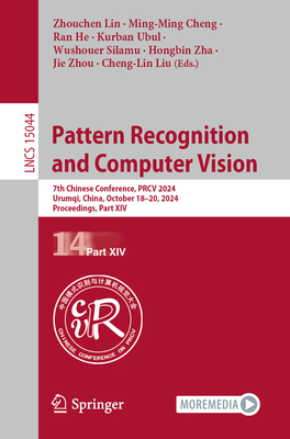 Pattern Recognition and Computer Vision: 7th Chinese Conference, PRCV 2024, Urumqi, China, October 18-20, 2024, Proceedings, Part XIV - Lin, Zhouchen (Editor), and Cheng, Ming-Ming (Editor), and He, Ran (Editor)