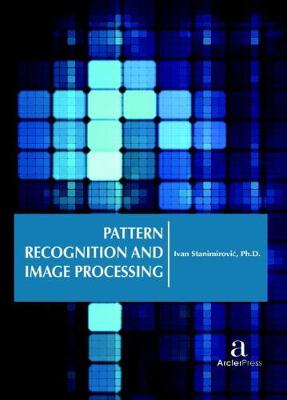 Pattern Recognition and Image Processing - Stanimirovi?, Ivan (Editor)