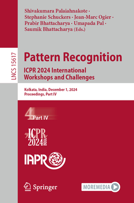 Pattern Recognition. Icpr 2024 International Workshops and Challenges: Kolkata, India, December 1, 2024, Proceedings, Part IV - Palaiahnakote, Shivakumara (Editor), and Schuckers, Stephanie (Editor), and Ogier, Jean-Marc (Editor)