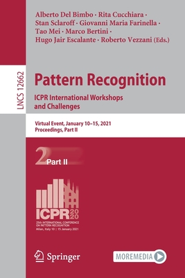 Pattern Recognition. Icpr International Workshops and Challenges: Virtual Event, January 10-15, 2021, Proceedings, Part II - del Bimbo, Alberto (Editor), and Cucchiara, Rita (Editor), and Sclaroff, Stan (Editor)