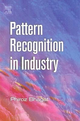 Pattern Recognition in Industry - Bhagat, Phiroz