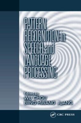Pattern Recognition in Speech and Language Processing - Chou, Wu (Editor), and Juang, Biing-Hwang (Editor)
