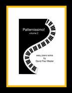 Patternissimo!, Volume 2: Easy Piano Solos For The Beginning and Intermediate Pianist