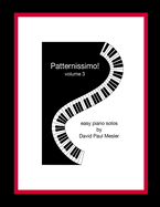 Patternissimo!, Volume 3: Easy Piano Solos For The Beginning and Intermediate Pianist