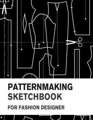 Patternmaking Sketchbook for Fashion Designer: Making Fashion Pattern Efficiently with Blank Graph Paper - Sketch Book for Fashion Professionals and Beginners - Derrick, Lance