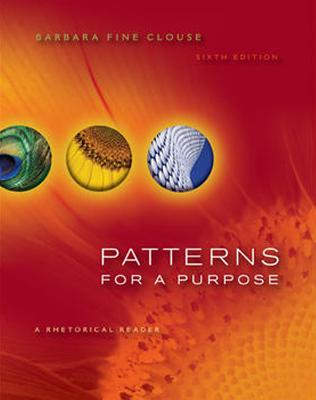 Patterns for a Purpose: A Rhetorical Reader - Clouse, Barbara Fine