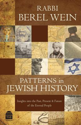 Patterns in Jewish History: Insights Into the Past, Present & Future of the Eternal People. - Wein, Rabbi Berel, and Wein, Berel, Rabbi