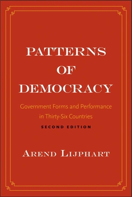 Patterns of Democracy: Government Forms and Performance in Thirty-Six Countries - Lijphart, Arend