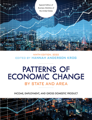 Patterns of Economic Change by State and Area 2022: Income, Employment, and Gross Domestic Product - Anderson Krog, Hannah (Editor)