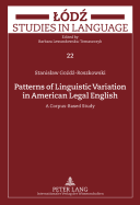 Patterns of Linguistic Variation in American Legal English: A Corpus-Based Study - Lewandowska-Tomaszczyk, Barbara (Editor), and Gozdz-Roszkowski, Stanislaw