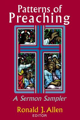 Patterns of Preaching: A Sermon Sampler - Allen, Ronald J, Dr. (Editor)