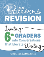 Patterns of Revision, Grade 6: Inviting 6th Graders Into Conversations That Elevate Writing