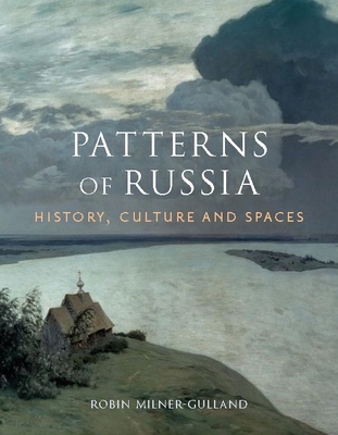 Patterns of Russia: History, Culture, and Spaces - Milner-Gulland, Robin
