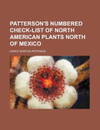 Patterson's Numbered Check-List of North American Plants North of Mexico