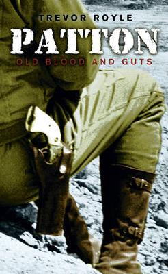 Patton: Old Blood and Guts - Royle, Trevor