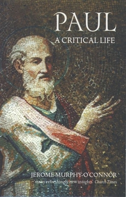 Paul: A Critical Life - Murphy-O'Connor, Jerome