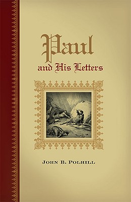 Paul and His Letters - Polhill, John B