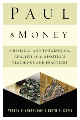Paul and Money: A Biblical and Theological Analysis of the Apostle's Teachings and Practices - Verbrugge, Verlyn, and Krell, Keith R