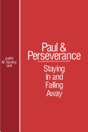 Paul and Perserverance: Staying in and Falling Away
