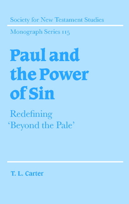 Paul and the Power of Sin: Redefining 'Beyond the Pale' - Carter, T. L.