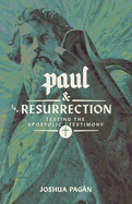 Paul and the Resurrection: Testing the Apostolic Testimony