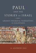 Paul and the Stories of Israel: Grand Thematic Narratives in Galatians