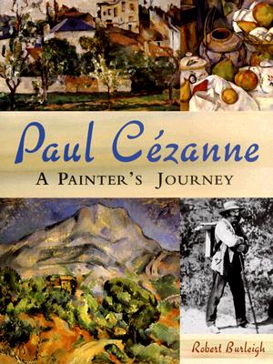 Paul Cezanne: A Painter's Journey - Burleigh, Robert