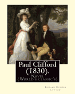 Paul Clifford (1830). by: Edward Bulwer Lytton: Novel (World's Classic's)