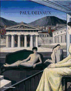 Paul Delvaux: Odyssey of a Dream - Delvaux, Paul