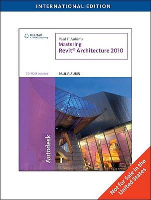 Paul F. Aubin's Mastering Revit Architecture 2010 - Aubin, Paul F.