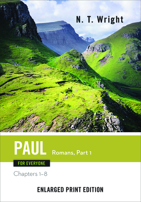Paul for Everyone: Romans, Part One: Chapters 1-8 - Wright, N T