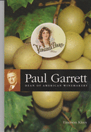 Paul Garrett: Dean of American Winemakers