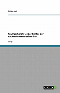 Paul Gerhardt: Liederdichter Der Nachreformatorischen Zeit