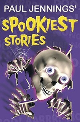 Paul Jennings' Spookiest Stories - Jennings, Paul