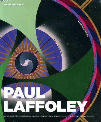 Paul Laffoley: Secret Universe 2 - Dichter, Claudia (Editor), and Rubinstein, Raphael, and Kittelmann, Udo (Editor)
