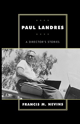 Paul Landres: A Director's Stories - Nevins, Francis M