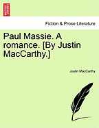 Paul Massie. a Romance. [By Justin MacCarthy.] - MacCarthy, Justin
