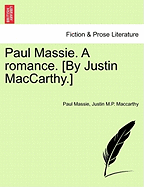 Paul Massie. a Romance. [By Justin MacCarthy.] - Massie, Paul, and MacCarthy, Justin M P