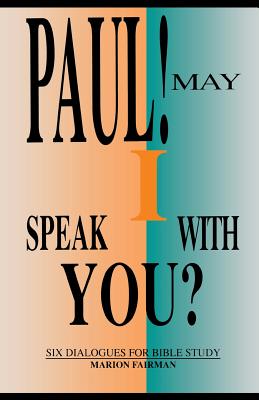 Paul! May I Speak with You?: Six Dialogues for Bible Study - Fairman, Marion