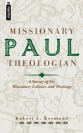 Paul, Missionary Theologian: A Survey of His Missionary Labours and Theology